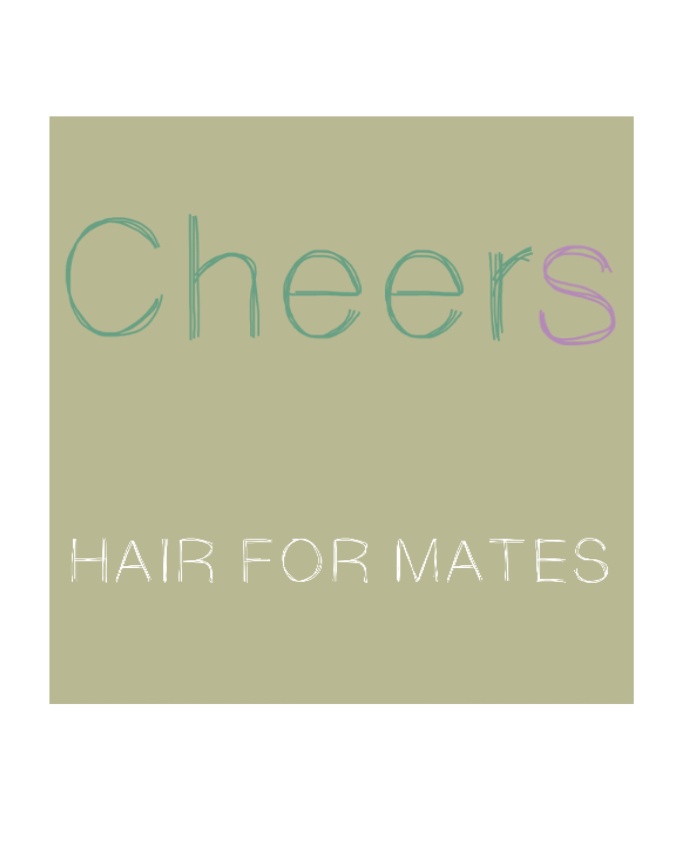 Cheers HAIR FOR MATES