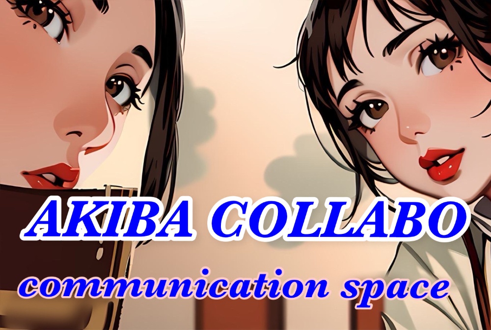 Akiba Collabo 
communication 
space
